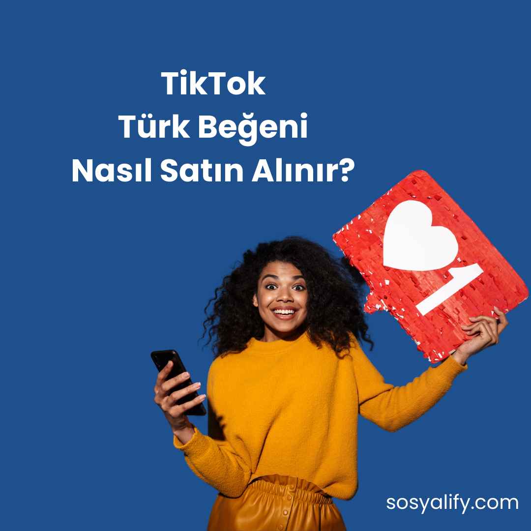 TikTok Türk Beğeni Satın Al